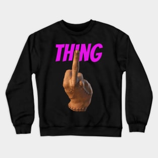 thing Crewneck Sweatshirt